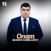 Скачать песню Bahrom Zuhrillayev - Onam