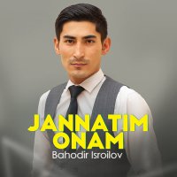 Скачать песню Bahodir Isroilov - Jannatim onam