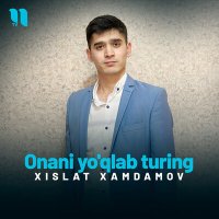 Скачать песню Xislat Xamdamov - Onani yo'qlab turing