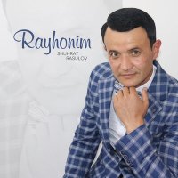 Скачать песню Shuhrat Rasulov - Rayhonim