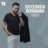 Скачать песню Shuhratbek Ismoilov - Xayolingda bormanmi