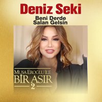 Скачать песню Deniz Seki - Beni Derde Salan Gelsin