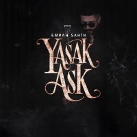 Скачать песню Emrah Şahin - Yasak Aşk