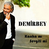 Скачать песню Demirbey - Kanka Mı Sevgili Mi