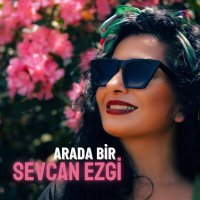 Скачать песню Sevcan Ezgi - Arada Bir