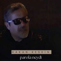 Скачать песню Hakan Keskin - Parola Neydi