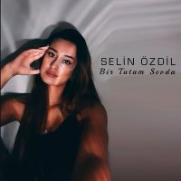 Скачать песню Selin Özdil - Bir Tutam Sevda