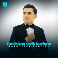 Скачать песню Farruxbek Nabiyev - Yuribsizmi sevib boylarni