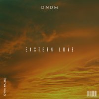 Скачать песню DNDM - Eastern love