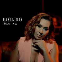 Скачать песню Hazal Naz - Orda Kal