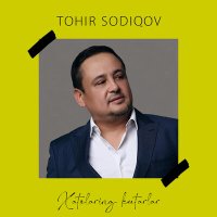 Скачать песню Tohir Sodiqov - Xatolaring kutarlar