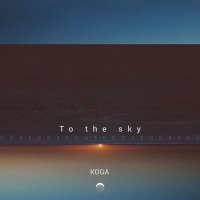 Скачать песню KOGA - To the sky