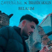 Скачать песню Zafer Bülbül, İbrahim Akalın - Belalım