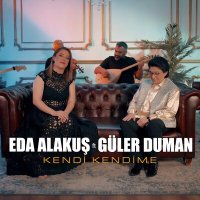 Скачать песню Eda Alakuş, Güler Duman - Kendi Kendime