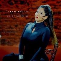 Скачать песню Özlem Baysal - Ah Be Güzelim