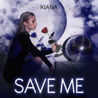 Скачать песню Kiana - Save Me