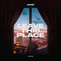 Скачать песню Janic - Leave This Place