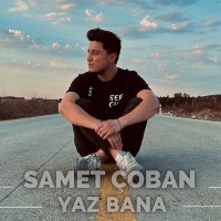 Скачать песню Samet Çoban - Yaz Bana