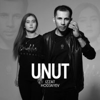 Скачать песню Izzat Hodjayev - Unut