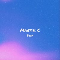 Скачать песню Martik C - Beep