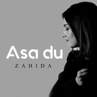 Скачать песню Zahida - Asa du