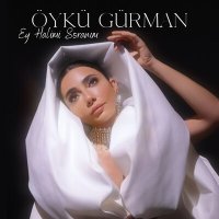 Скачать песню Öykü Gürman - Ey Halimi Soranım