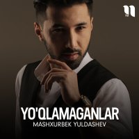 Скачать песню Mashxurbek Yuldashev - Yo'qlamaganlar