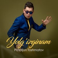 Скачать песню Po'latjon Toshmatov - Yolg'izginam