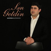 Скачать песню Mustafa Mustafayev - Sən Getdin