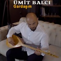 Скачать песню Ümit Balcı - Gardaşım