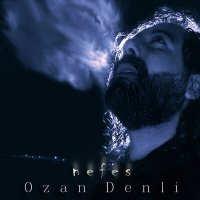 Скачать песню Ozan Denli - Nefes