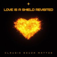 Скачать песню Claudio Souza Mattos - Love Is a Shield Revisited