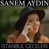 Скачать песню Sanem Aydın - İstanbul Geceleri