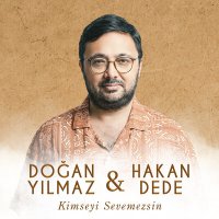 Скачать песню Doğan Yılmaz & Hakan Dede - Kimseyi Sevemezsin