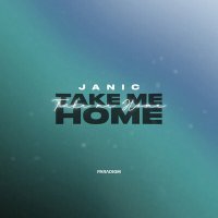 Скачать песню Janic - Take Me Home