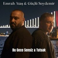 Скачать песню Emrah Ataş & Güçlü Soydemir - Bu Gece Sensiz & Tutsak