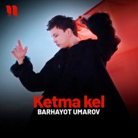 Скачать песню Barhayot Umarov - Ketma kel