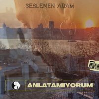 Скачать песню Seslenen Adam - Anlatamıyorum