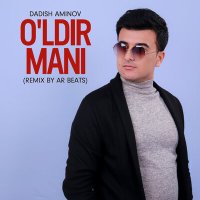 Скачать песню Dadish Aminov - O'ldir mani (Remix by AR BEATS)