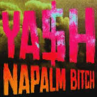 Скачать песню Ya$h - Napalm Bitch