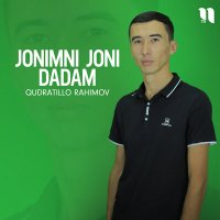 Скачать песню Qudratillo Rahimov - Jonimni joni dadam