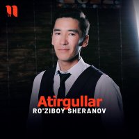 Скачать песню Ro'ziboy Sheranov - Atirgullar