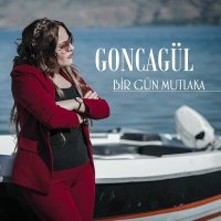 Скачать песню Goncagül - Bir Gün Mutlaka