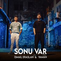 Скачать песню İsmail Eraslan & Yaman - Sonu Var