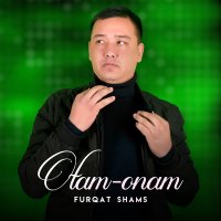 Скачать песню Furqat Shams - Otam-onam