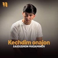 Скачать песню Saidusmon Madaminov - Kechdim onajon