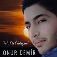 Скачать песню Onur Demir - Vakti Geliyor