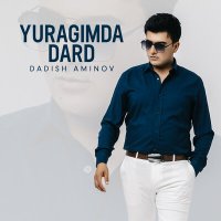 Скачать песню Dadish Aminov - Yuragimda dard