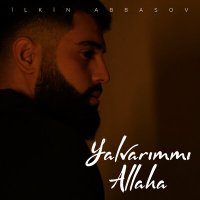 Скачать песню İlkin Abbasov - Yalvarımmı Allaha