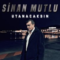 Скачать песню Sinan Mutlu - Utanacaksın